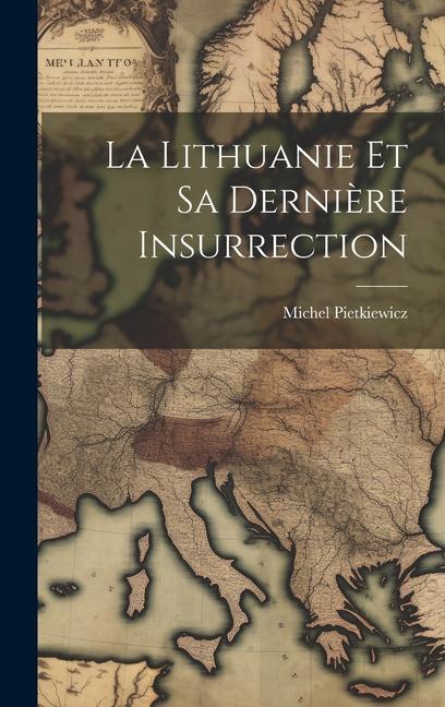 Knjiga La Lithuanie Et Sa Derni?re Insurrection Michel Pietkiewicz