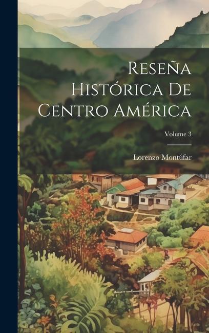 Carte Rese?a Histórica De Centro América; Volume 3 