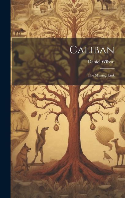 Knjiga Caliban: The Missing Link Daniel Wilson