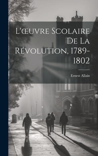Buch L'oeuvre Scolaire De La Révolution, 1789-1802 Ernest Allain