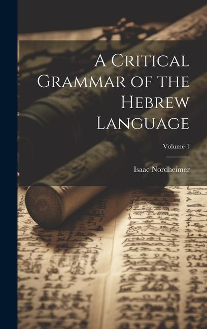 Buch A Critical Grammar of the Hebrew Language; Volume 1 Isaac Nordheimer