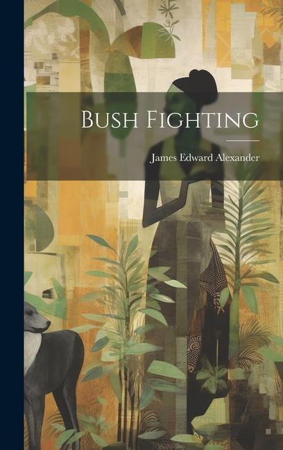 Kniha Bush Fighting James Edward Alexander