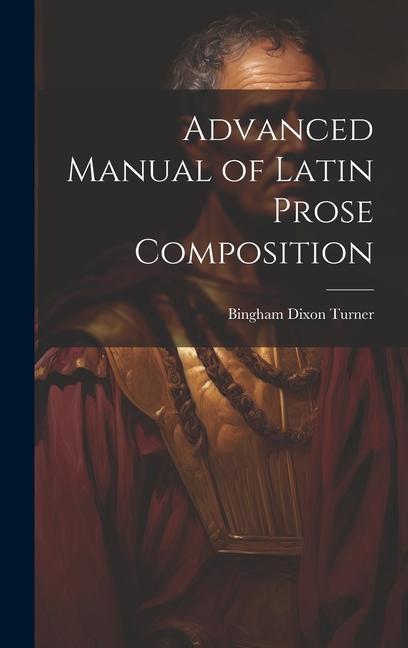 Könyv Advanced Manual of Latin Prose Composition 