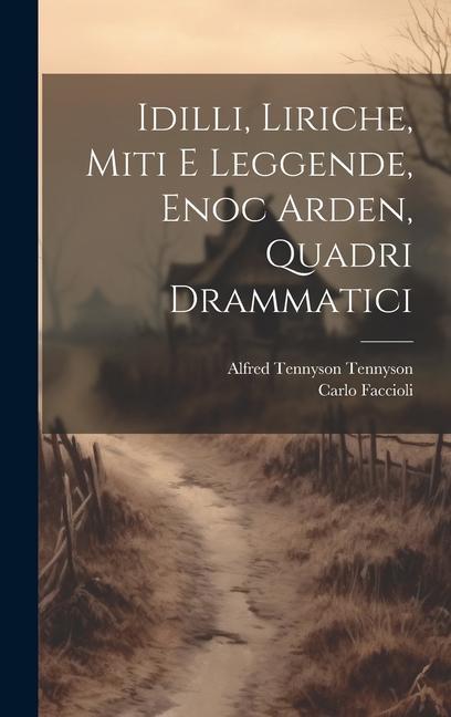 Buch Idilli, Liriche, Miti E Leggende, Enoc Arden, Quadri Drammatici Carlo Faccioli
