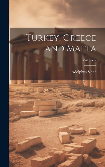 Buch Turkey, Greece and Malta; Volume 2 Adolphus Slade