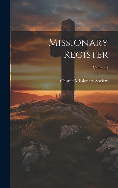 Knjiga Missionary Register; Volume 1 Church Missionary Society