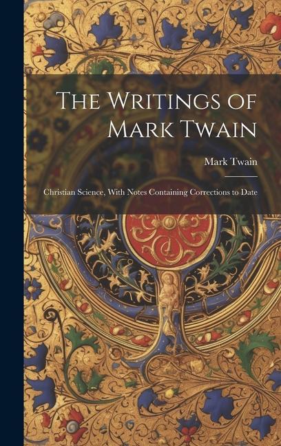 Buch The Writings of Mark Twain: Christian Science, With Notes Containing Corrections to Date Mark Twain