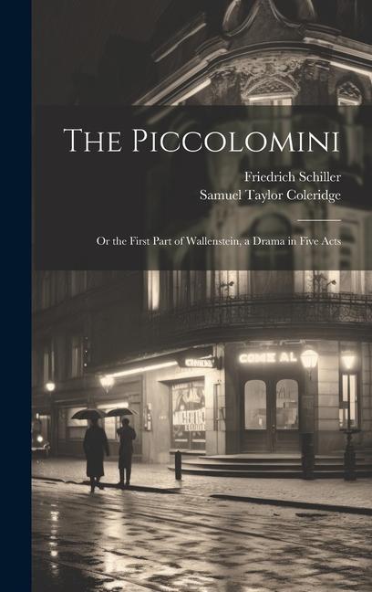Kniha The Piccolomini: Or the First Part of Wallenstein, a Drama in Five Acts Friedrich Schiller