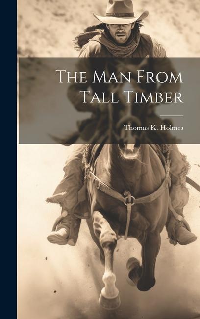 Knjiga The Man From Tall Timber Thomas K. Holmes
