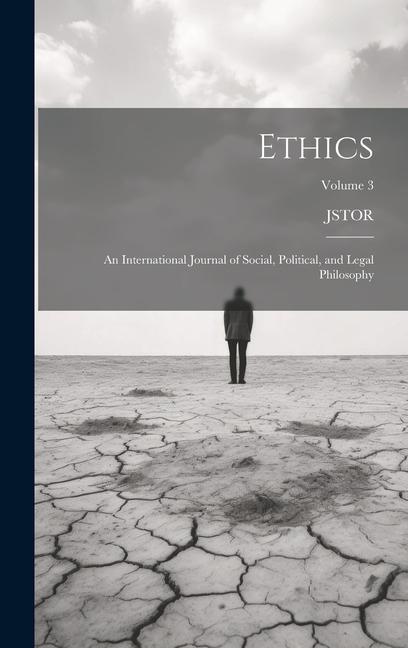 Buch Ethics: An International Journal of Social, Political, and Legal Philosophy; Volume 3 JSTOR