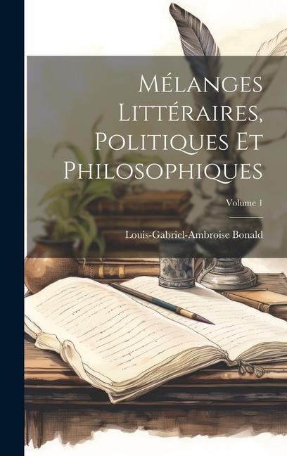 Buch Mélanges Littéraires, Politiques Et Philosophiques; Volume 1 Louis-Gabriel-Ambroise Bonald