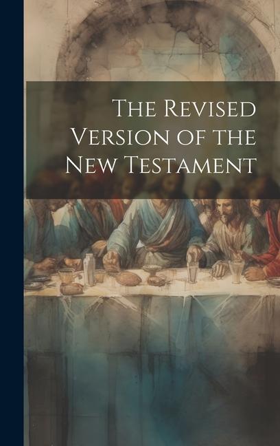 Buch The Revised Version of the New Testament Anonymous
