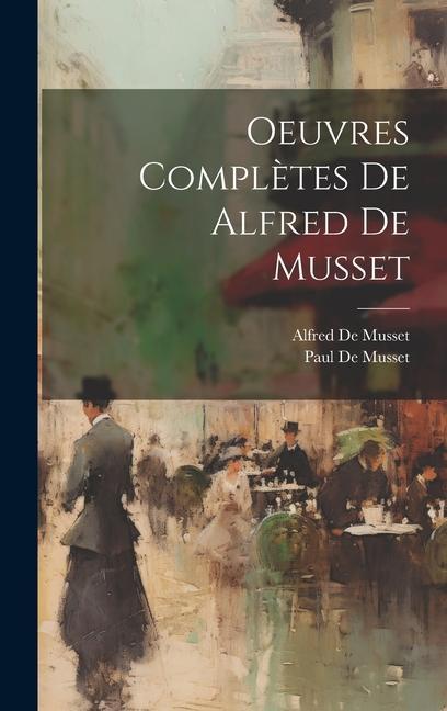 Kniha Oeuvres Compl?tes De Alfred De Musset Alfred De Musset