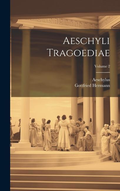 Knjiga Aeschyli Tragoediae; Volume 2 Gottfried Hermann