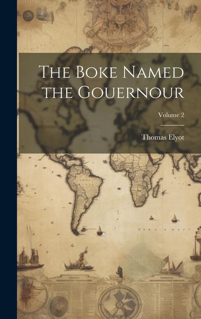 Knjiga The Boke Named the Gouernour; Volume 2 Thomas Elyot