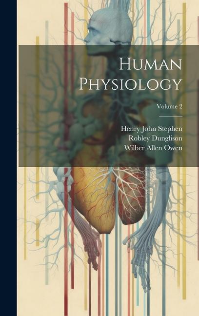 Knjiga Human Physiology; Volume 2 Robley Dunglison