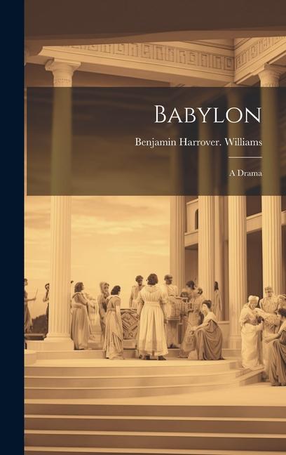 Knjiga Babylon; a Drama Benjamin Harrover. [from ol... Williams