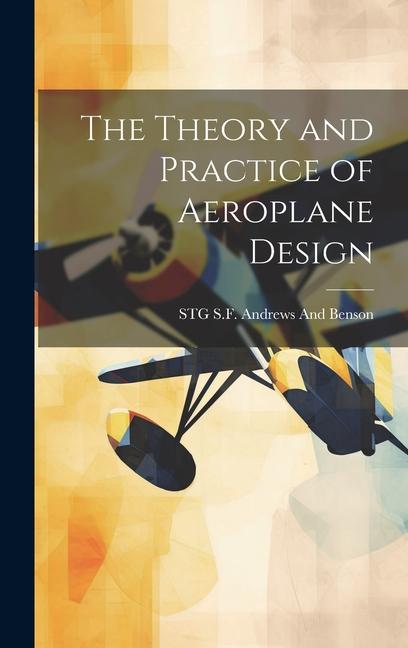 Buch The Theory and Practice of Aeroplane Design STG S.F. Andrews And Benson