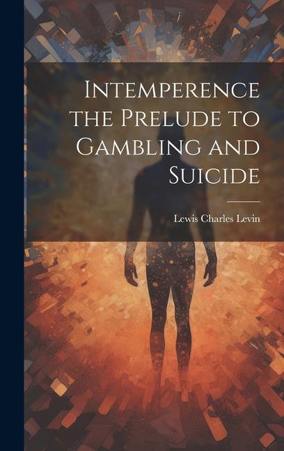 Knjiga Intemperence the Prelude to Gambling and Suicide Lewis Charles 1808-1860. [fro... Levin