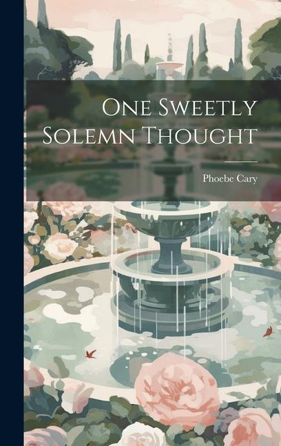 Knjiga One Sweetly Solemn Thought Phoebe Cary