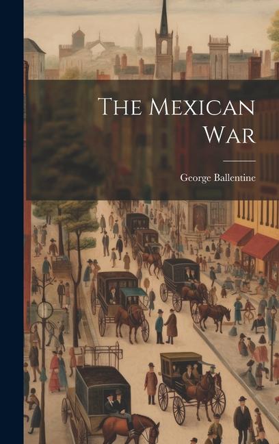 Knjiga The Mexican War George Ballentine
