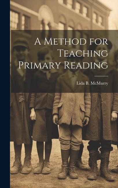 Knjiga A Method for Teaching Primary Reading Lida B. 1853-1942 McMurry