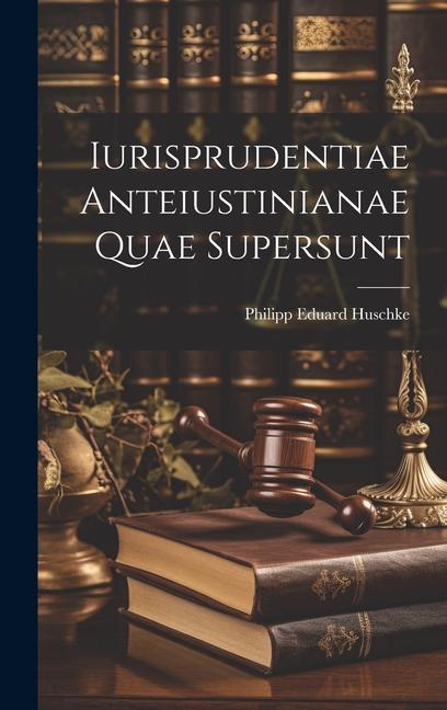 Buch Iurisprudentiae Anteiustinianae Quae Supersunt Philipp Eduard Huschke