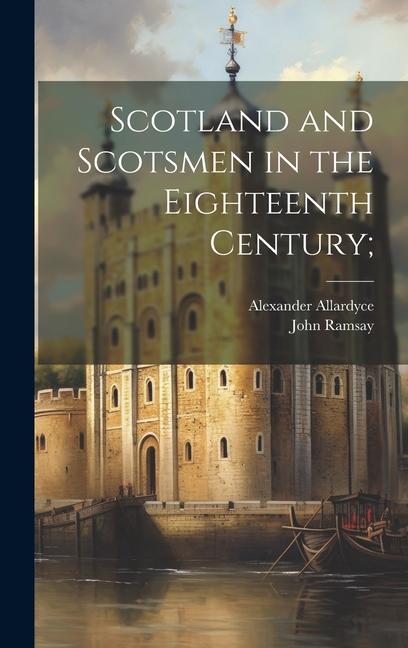 Carte Scotland and Scotsmen in the Eighteenth Century; John Ramsay
