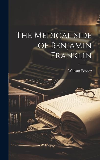 Buch The Medical Side of Benjamin Franklin William Pepper