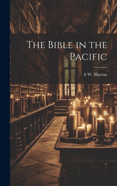 Knjiga The Bible in the Pacific A W. d. 1892 Murray