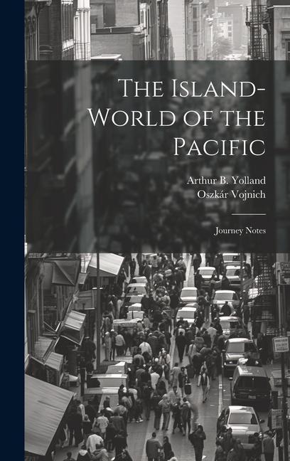 Buch The Island-world of the Pacific; Journey Notes Arthur B. Yolland
