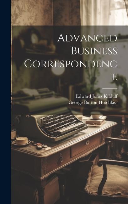 Knjiga Advanced Business Correspondence George Burton Hotchkiss