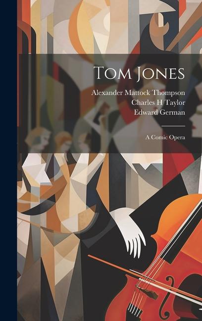 Book Tom Jones: A Comic Opera Alexander Mattock Thompson