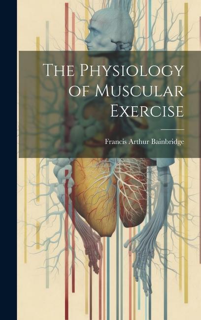 Kniha The Physiology of Muscular Exercise 