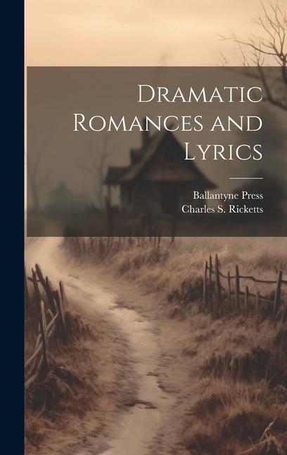 Knjiga Dramatic Romances and Lyrics Ballantyne Press