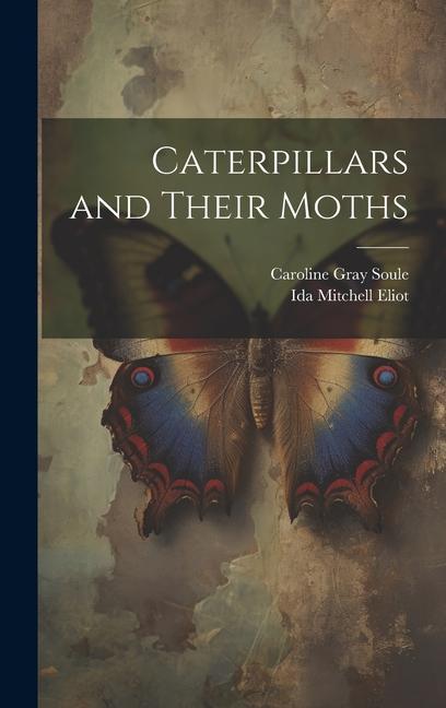 Könyv Caterpillars and Their Moths Soule Caroline Gray