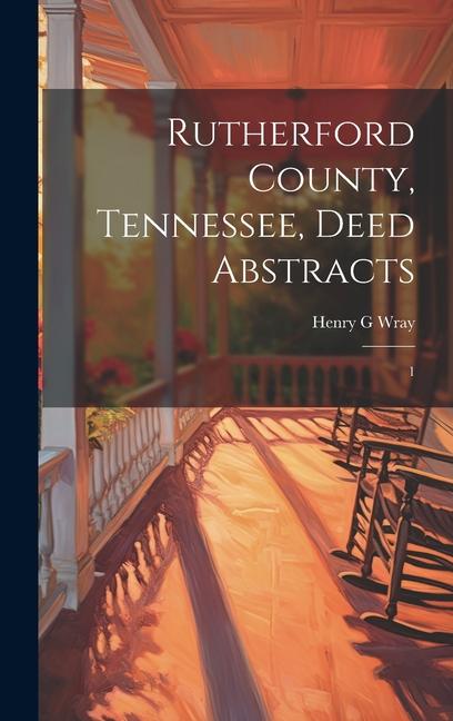 Knjiga Rutherford County, Tennessee, Deed Abstracts: 1 Henry G Wray