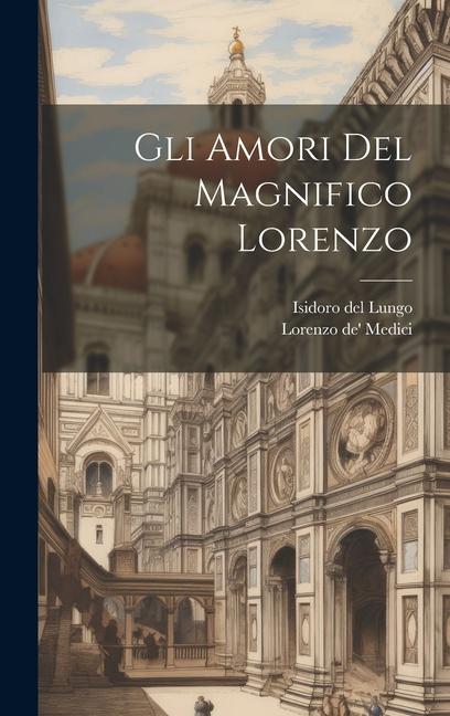 Buch Gli amori del Magnifico Lorenzo Lorenzo De' Medici