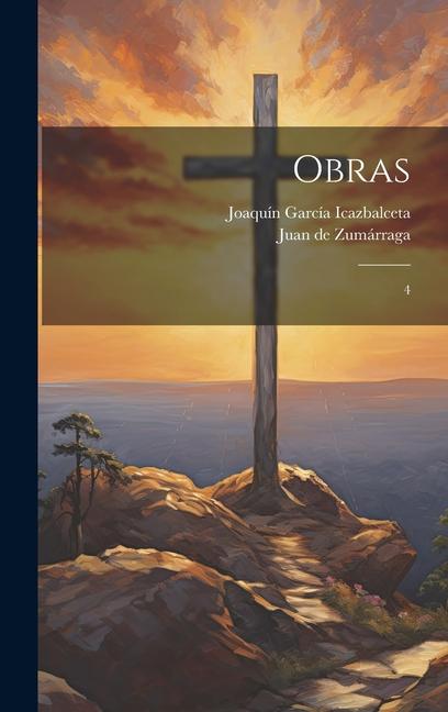 Knjiga Obras: 4 Juan de Zumárraga