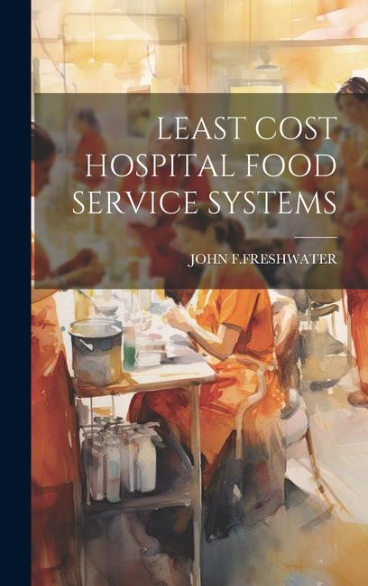Buch Least Cost Hospital Food Service Systems JOHN F.FRESHWATER