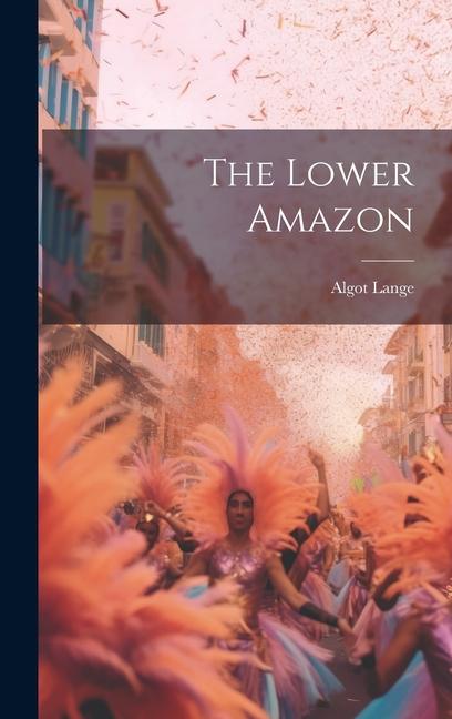 Knjiga The Lower Amazon Algot Lange