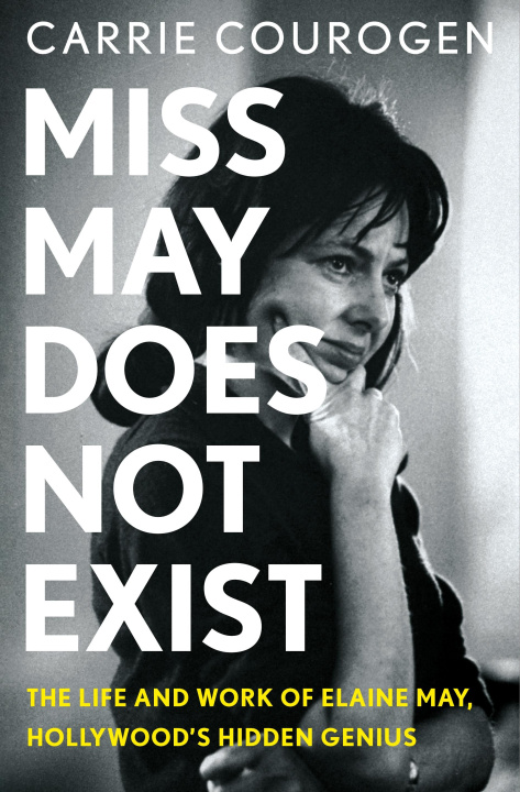 Carte Miss May Does Not Exist: The Life and Work of Elaine May, Hollywood's Hidden Genius 
