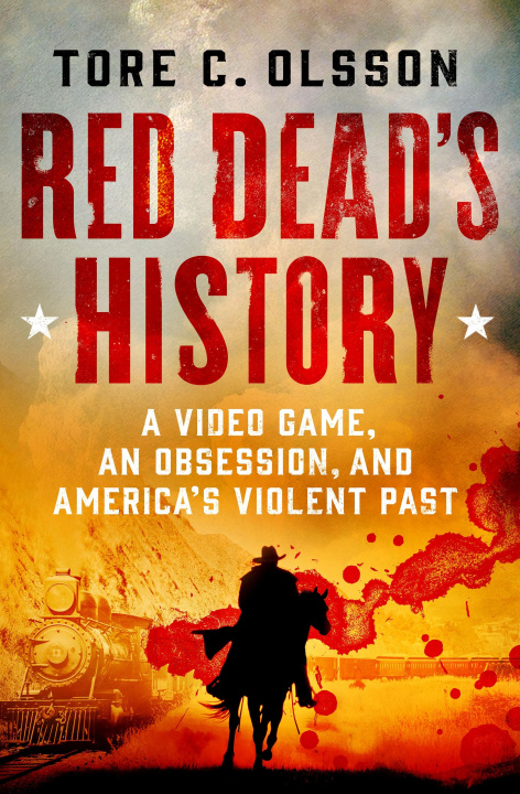 Книга Red Dead's History: A Video Game, an Obsession, and America's Violent Past 