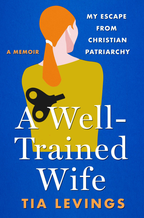 Book A Well-Trained Wife: My Escape from Christian Patriarchy 