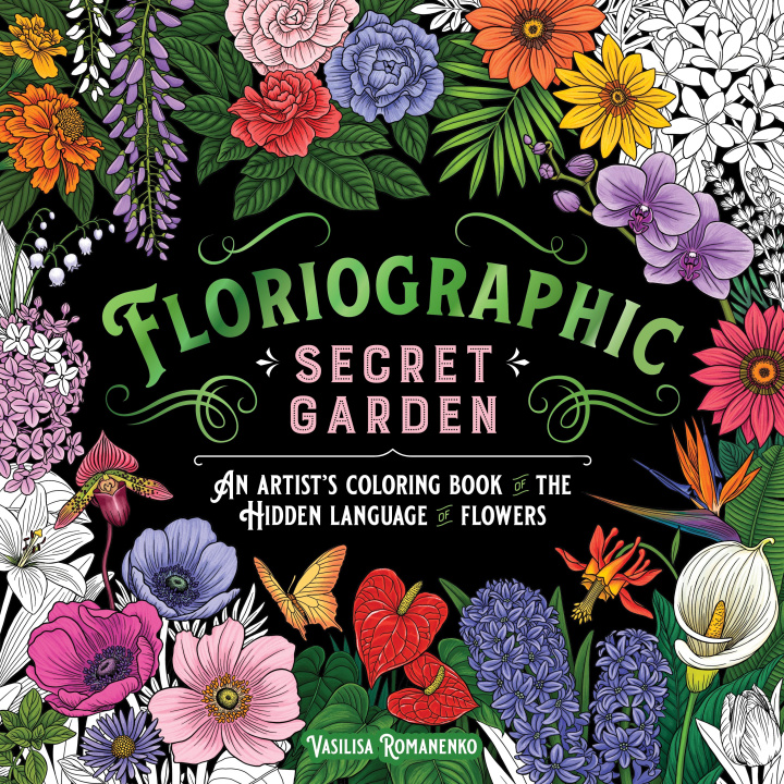 Kniha Floriographic: Secret Garden: An Artist's Coloring Book of the Secret Language of Flowers 