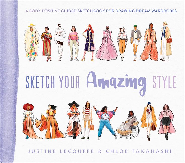 Libro Sketch Your Amazing Style: A Body-Positive Guided Sketchbook for Drawing Dream Wardrobes Chloe Takahashi