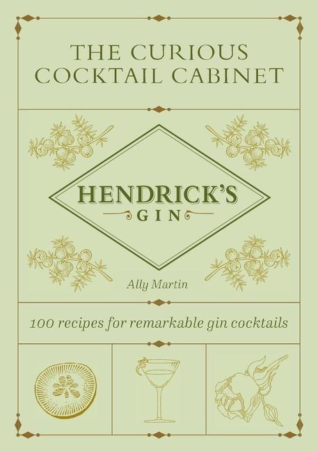 Książka The Curious Cocktail Cabinet: 100 Recipes for Remarkable Gin Cocktails Hendrick's Gin