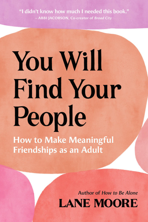 Książka You Will Find Your People: How to Make Meaningful Friendships as an Adult 