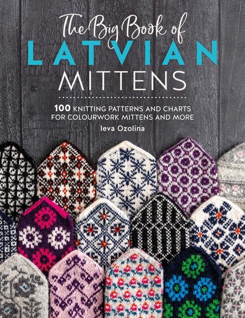 Kniha The Big Book of Latvian Mittens: 100 Knitting Patterns for Colourful Latvian Mittens 