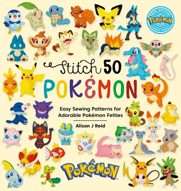 Buch Stitch 50 Pokémon: Easy Sewing Patterns for Adorable Pokémon Felties 